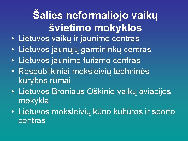  • • Šalies neformaliojo vaikų švietimo mokyklos Lietuvos vaikų ir jaunimo centras Lietuvos