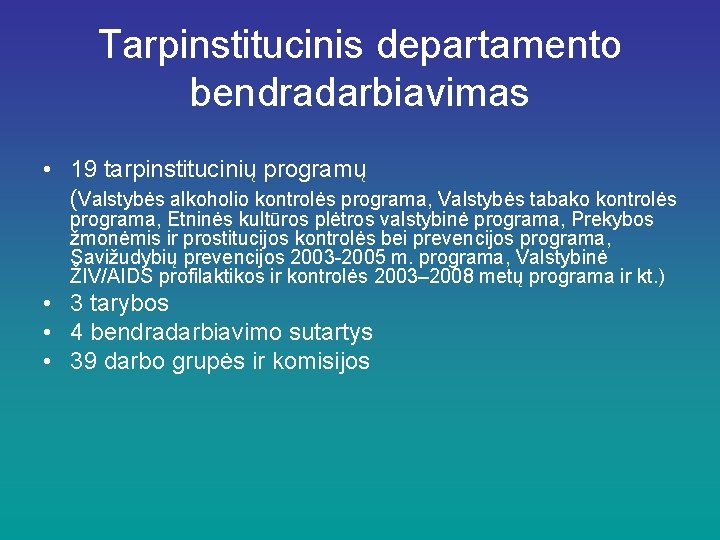 Tarpinstitucinis departamento bendradarbiavimas • 19 tarpinstitucinių programų (Valstybės alkoholio kontrolės programa, Valstybės tabako kontrolės