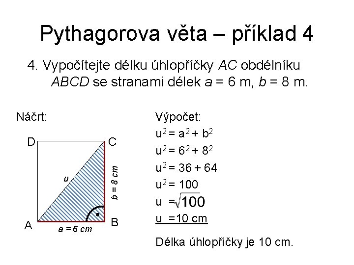 Pythagorova věta – příklad 4 4. Vypočítejte délku úhlopříčky AC obdélníku ABCD se stranami
