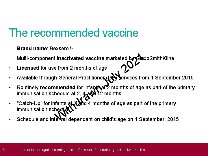 The recommended vaccine Brand name: Bexsero® 1 2 Multi-component inactivated vaccine marketed by Glaxo.