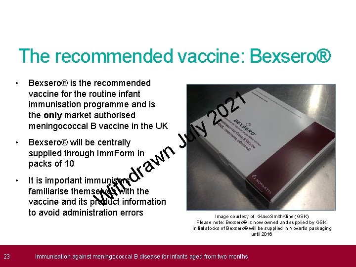 The recommended vaccine: Bexsero® • • • Bexsero® is the recommended vaccine for the