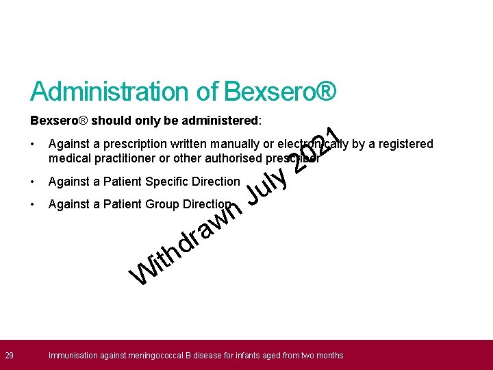 Administration of Bexsero® should only be administered: 1 2 • Against a prescription written