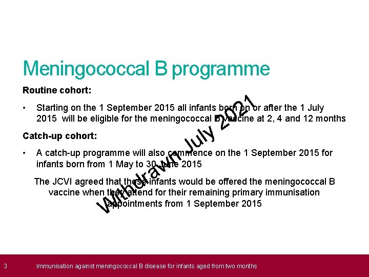 Meningococcal B programme Routine cohort: • 1 2 Starting on the 1 September 2015