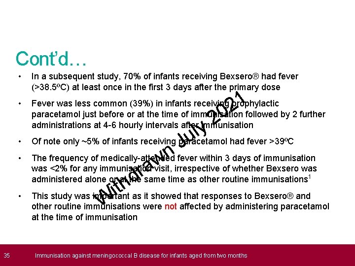 Cont’d… • In a subsequent study, 70% of infants receiving Bexsero® had fever (>38.