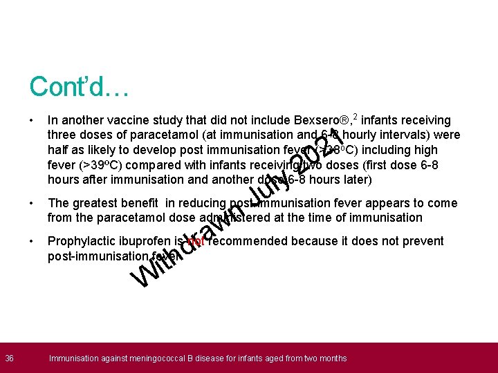 Cont’d… • • • 36 In another vaccine study that did not include Bexsero®,