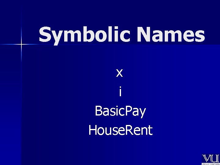 Symbolic Names x i Basic. Pay House. Rent 