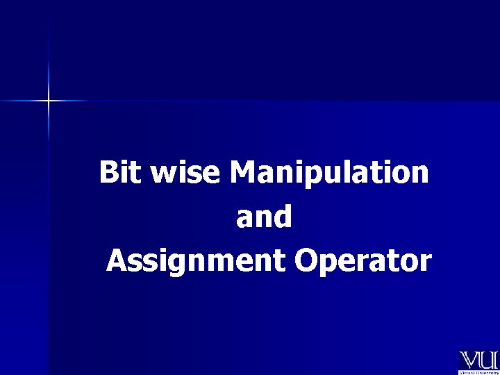 Bit wise Manipulation and Assignment Operator 