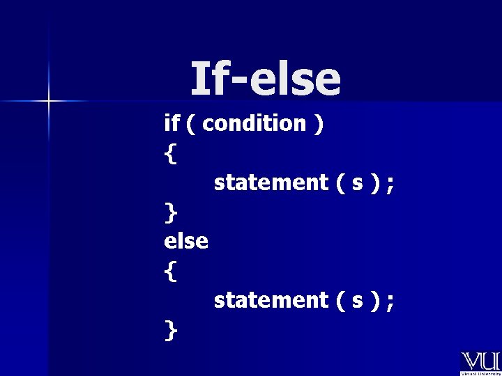 If-else if ( condition ) { statement ( s ) ; } else {