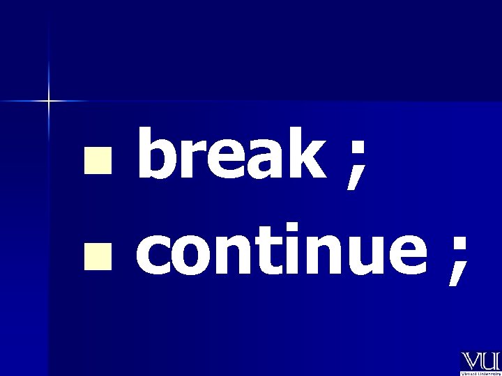 break ; n continue ; n 