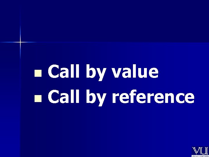 Call by value n Call by reference n 