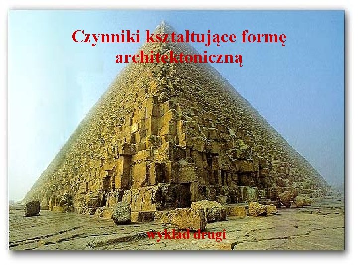 Czynniki kształtujące formę architektoniczną wykład drugi 