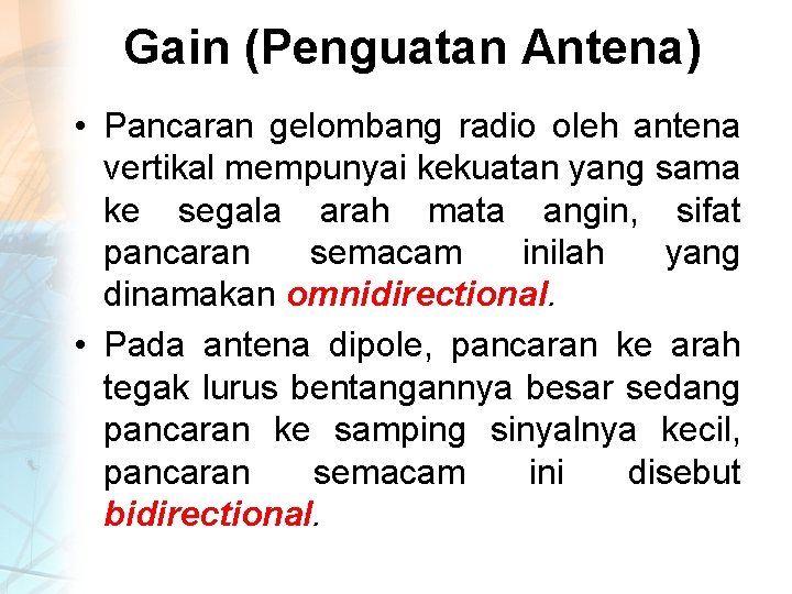Gain (Penguatan Antena) • Pancaran gelombang radio oleh antena vertikal mempunyai kekuatan yang sama