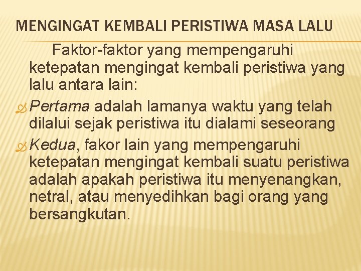 MENGINGAT KEMBALI PERISTIWA MASA LALU Faktor-faktor yang mempengaruhi ketepatan mengingat kembali peristiwa yang lalu