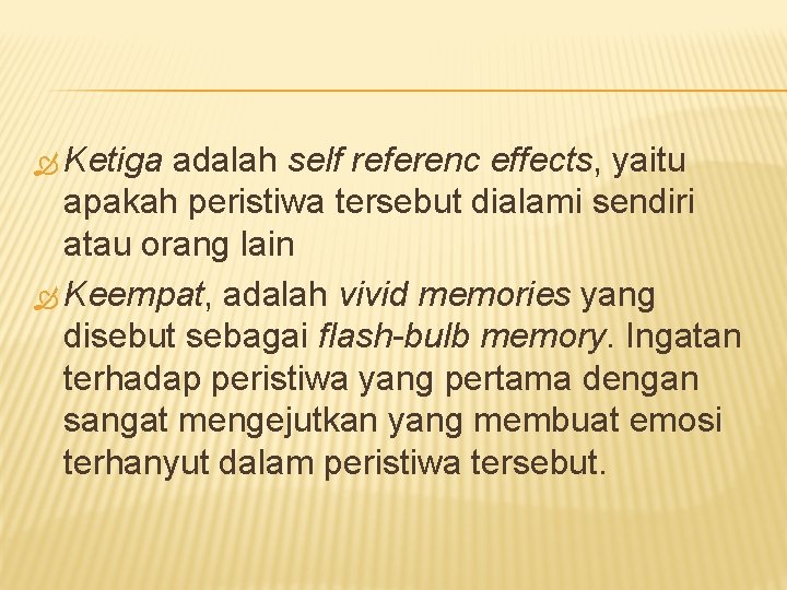  Ketiga adalah self referenc effects, yaitu apakah peristiwa tersebut dialami sendiri atau orang