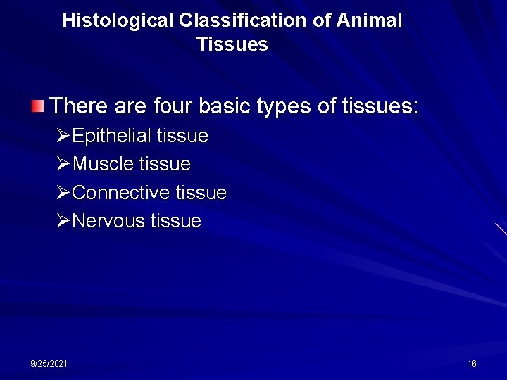 Histological Classification of Animal Tissues There are four basic types of tissues: ØEpithelial tissue