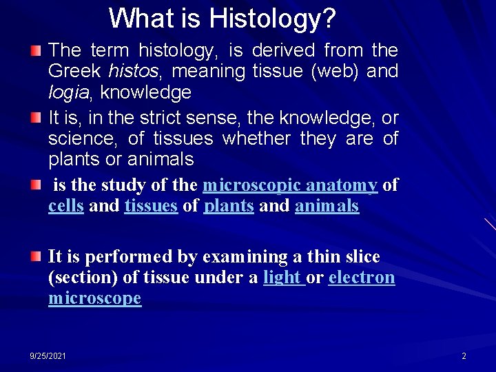 What is Histology? The term histology, is derived from the Greek histos, meaning tissue