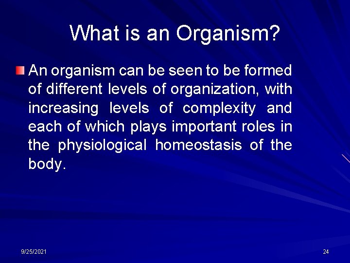 What is an Organism? An organism can be seen to be formed of different