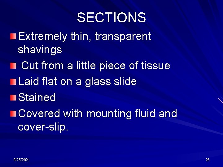 SECTIONS Extremely thin, transparent shavings Cut from a little piece of tissue Laid flat