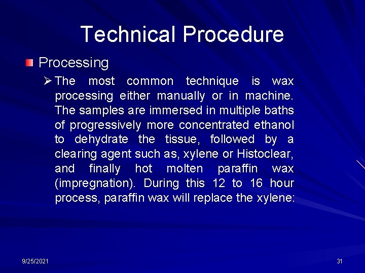 Technical Procedure Processing Ø The most common technique is wax processing either manually or