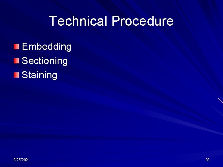 Technical Procedure Embedding Sectioning Staining 9/25/2021 33 