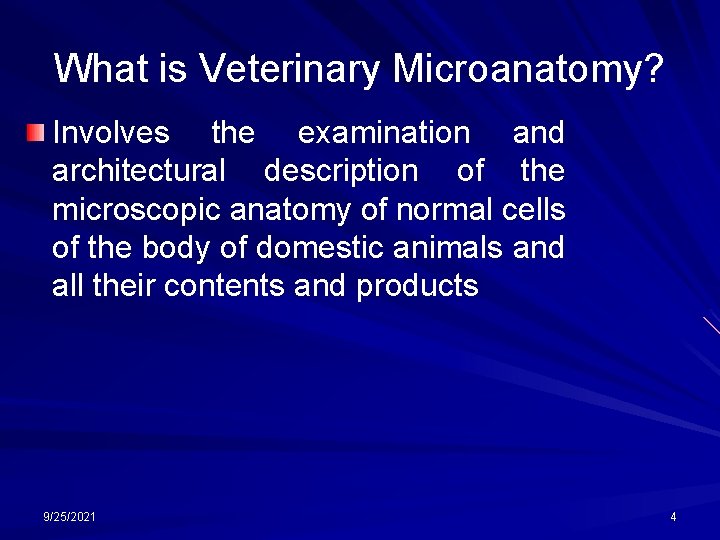 What is Veterinary Microanatomy? Involves the examination and architectural description of the microscopic anatomy