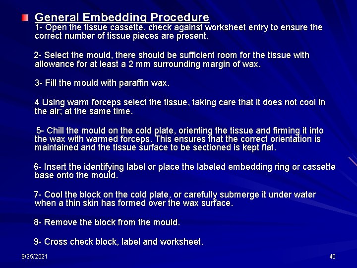 General Embedding Procedure 1 - Open the tissue cassette, check against worksheet entry to