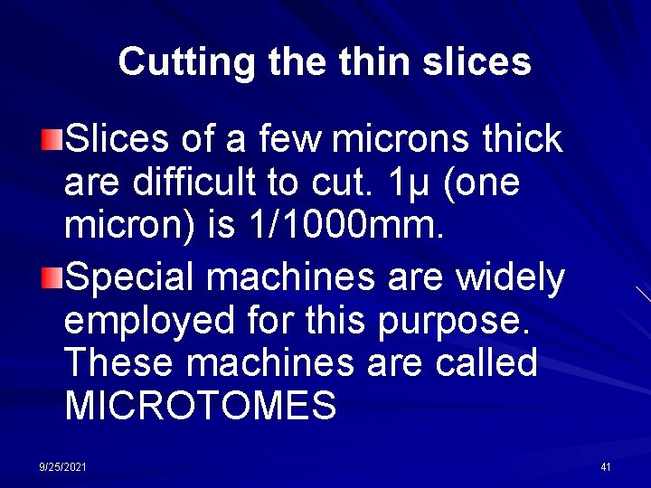 Cutting the thin slices Slices of a few microns thick are difficult to cut.