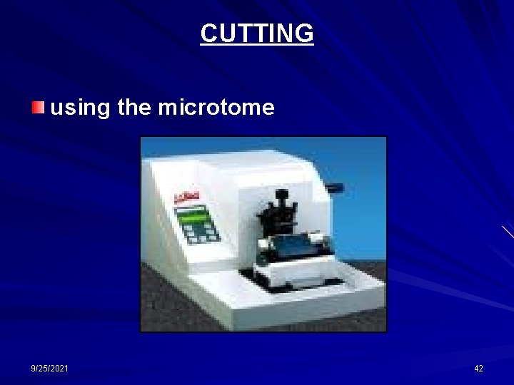 CUTTING using the microtome 9/25/2021 42 