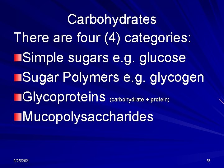 Carbohydrates There are four (4) categories: Simple sugars e. g. glucose Sugar Polymers e.