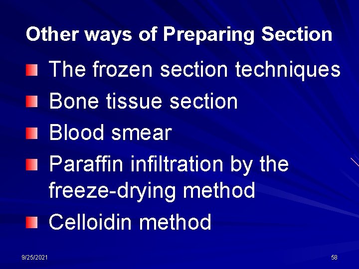 Other ways of Preparing Section The frozen section techniques Bone tissue section Blood smear