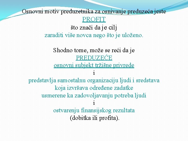 Osnovni motiv preduzetnika za osnivanje preduzeća jeste PROFIT što znači da je cilj zaraditi