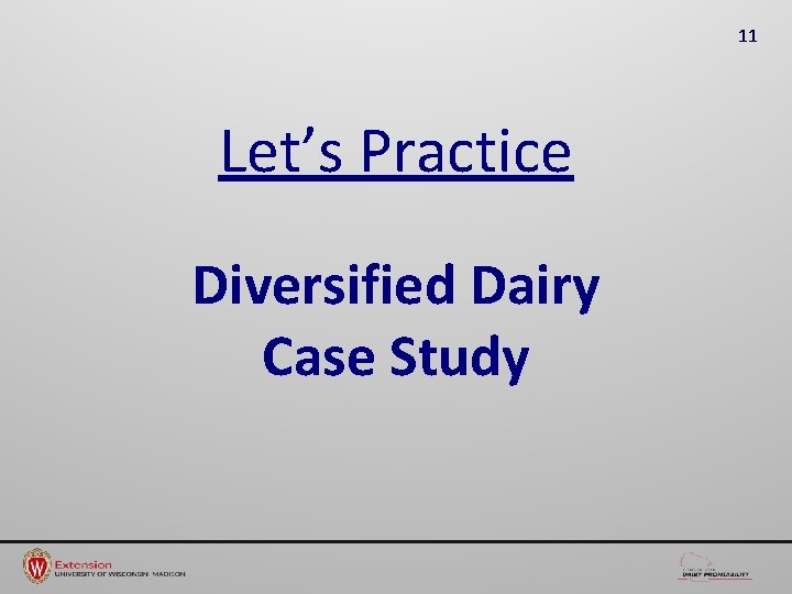 11 Let’s Practice Diversified Dairy Case Study 