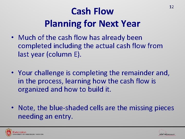 Cash Flow Planning for Next Year 12 • Much of the cash flow has