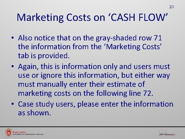 20 Marketing Costs on ‘CASH FLOW’ • Also notice that on the gray-shaded row