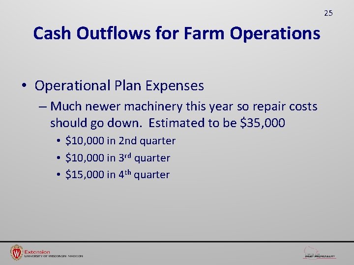 25 Cash Outflows for Farm Operations • Operational Plan Expenses – Much newer machinery