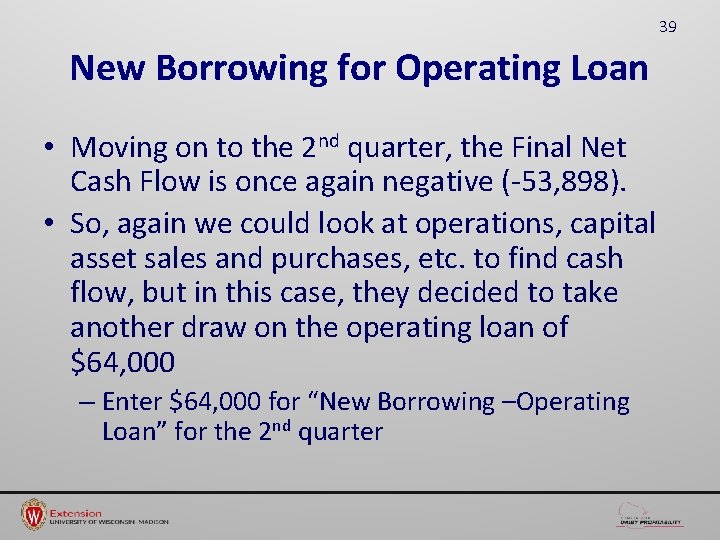 39 New Borrowing for Operating Loan • Moving on to the 2 nd quarter,