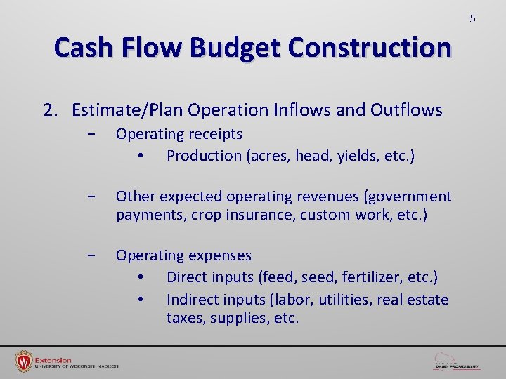 5 Cash Flow Budget Construction 2. Estimate/Plan Operation Inflows and Outflows − Operating receipts
