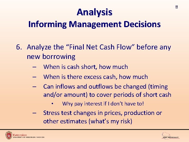 Analysis Informing Management Decisions 6. Analyze the “Final Net Cash Flow” before any new