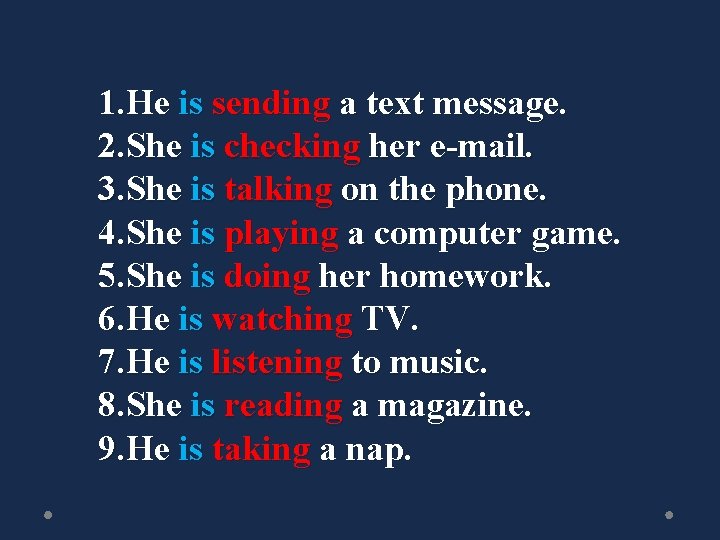 1. He is sending a text message. 2. She is checking her e-mail. 3.