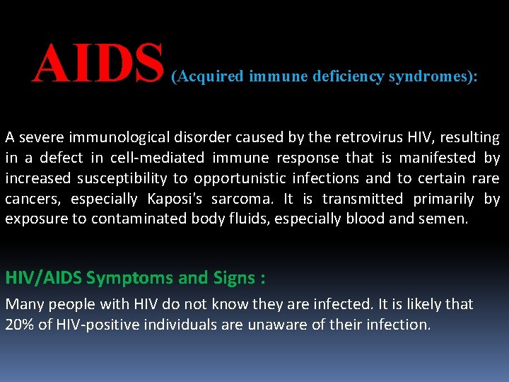 AIDS (Acquired immune deficiency syndromes): A severe immunological disorder caused by the retrovirus HIV,