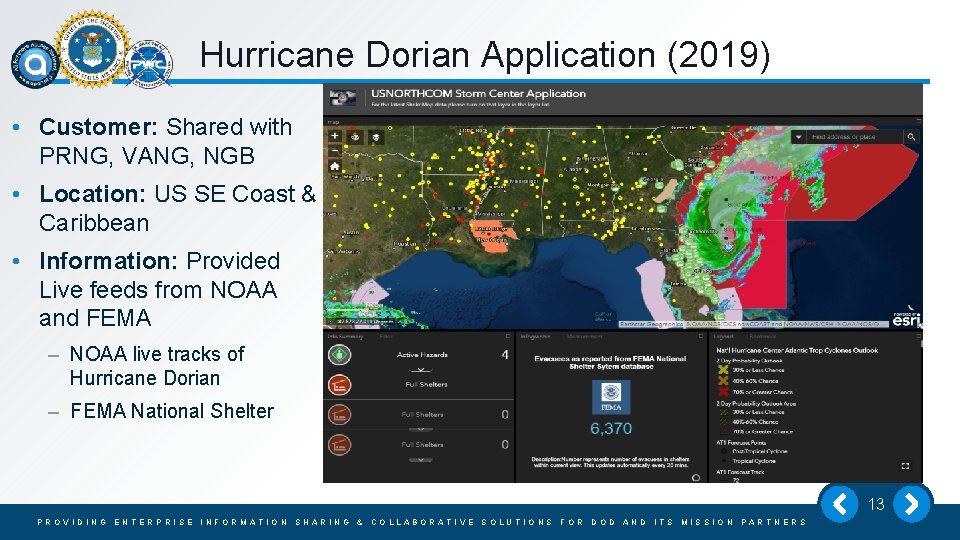 Hurricane Dorian Application (2019) • Customer: Shared with PRNG, VANG, NGB • Location: US