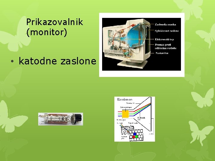 Prikazovalnik (monitor) • katodne zaslone 