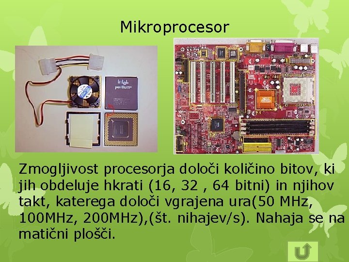 Mikroprocesor Zmogljivost procesorja določi količino bitov, ki jih obdeluje hkrati (16, 32 , 64