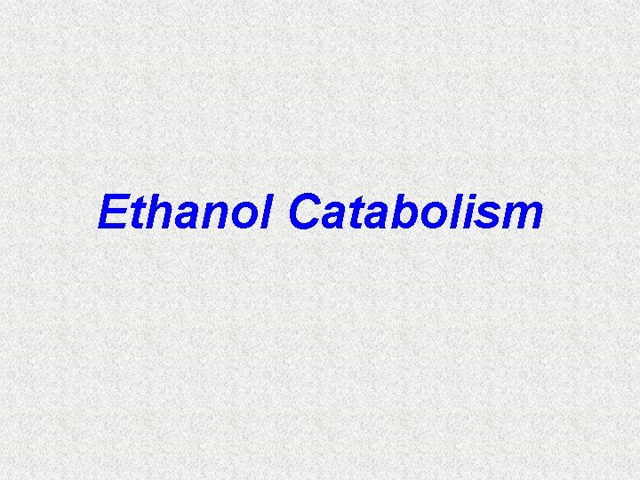 Ethanol Catabolism 