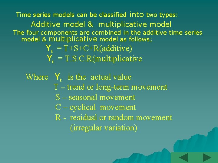 into two types: Additive model & multiplicative model Time series models can be classified