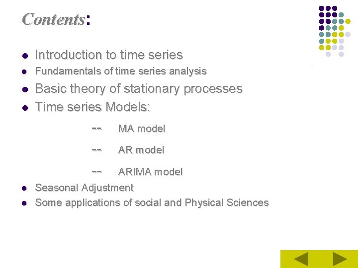 Contents: l Introduction to time series l Fundamentals of time series analysis l Basic