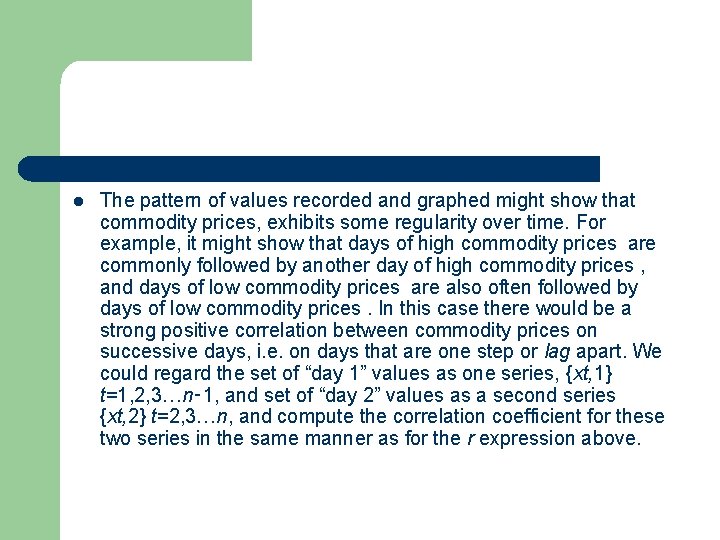 l The pattern of values recorded and graphed might show that commodity prices, exhibits