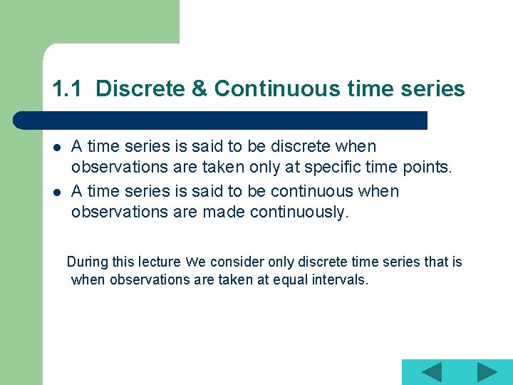 1. 1 Discrete & Continuous time series l l A time series is said