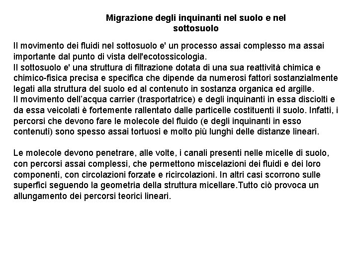 Migrazione degli inquinanti nel suolo e nel sottosuolo Il movimento dei fluidi nel sottosuolo