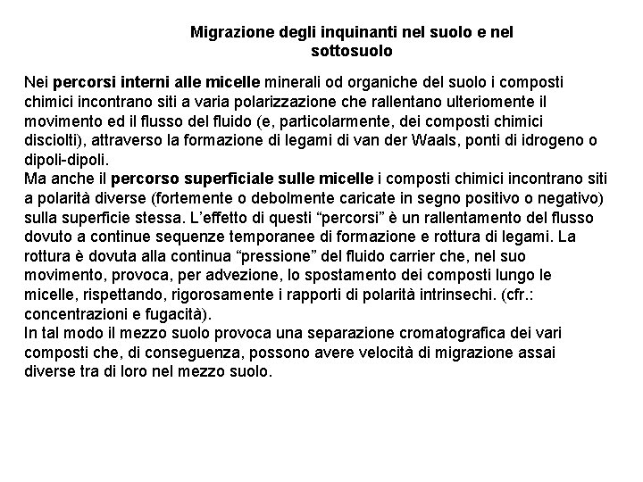 Migrazione degli inquinanti nel suolo e nel sottosuolo Nei percorsi interni alle micelle minerali